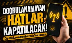 Cep Telefonu Aboneliklerinde Yeni Dönem Başlıyor: Doğrulanamayan Hatlar Kapatılabilecek