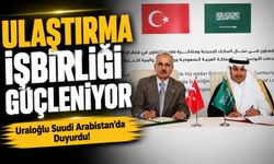 Uraloğlu Suudi Arabistan’da Duyurdu! Ulaştırma İşbirliği Güçleniyor
