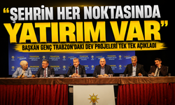 Başkan Genç Trabzon’daki Dev Projeleri Tek Tek Açıkladı: Şehrin Her Noktasında Yatırım Var