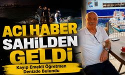 Acı Haber Sahilden Geldi; Kayıp Emekli Öğretmen Denizde Bulundu