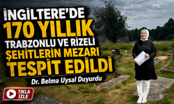 İngiltere’de 170 Yıllık Sessizlik Bozuldu: Trabzonlu ve Rizeli Şehitlerin Mezarı Tespit Edildi
