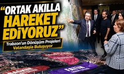 Trabzon’un Dönüşüm Projeleri Vatandaşla Buluşuyor “Ortak Akılla Hareket Ediyoruz”