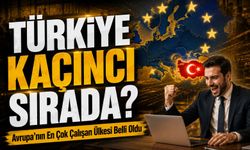 Avrupa’nın En Çok Çalışan Ülkesi Belli Oldu; Türkiye Kaçıncı Sırada?