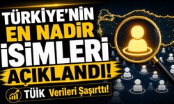 Türkiye’nin En Nadir İsimleri Açıklandı!; TÜİK Verileri Şaşırttı!