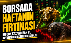 Borsada Haftanın Fırtınası: En Çok Kazandıran Ve Kaybettiren Hisseler Belli Oldu