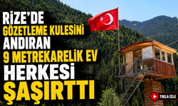 Rize’de Gözetleme Kulesini Andıran 9 Metrekarelik Ev Herkesi Şaşırttı
