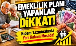 Emeklilik Planı Yapanlar Dikkat! ; Kıdem Tazminatında Yeni Rakam Masada!