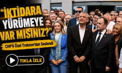 CHP’li Özel Trabzon’dan Seslendi: “İktidara Yürümeye Var Mısınız?”