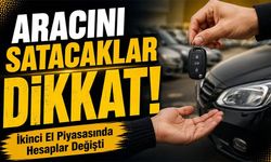 Aracını Satacaklar Dikkat! İkinci El Piyasasında Hesaplar Değişti