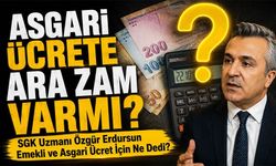 SGK Uzmanı Özgür Erdursun’dan Emekli ve Asgari Ücret İçin Ne Dedi?; Asgari Ücrete Ara Zam Var mı?