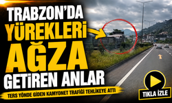 Trabzon’da Yürekleri Ağza Getiren Anlar: Ters Yönde Giden Kamyonet Trafiği Tehlikeye Attı