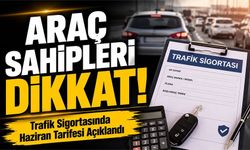 Araç Sahipleri Dikkat! Trafik Sigortasında Haziran Tarifesi Açıklandı