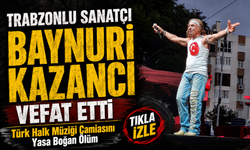 Trabzonlu Sanatçı Baynuri Kazancı Vefat Etti; Türk Halk Müziği Camiasını Yasa Boğan Ölüm