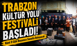 Trabzon Kültür Yolu Festivali Başladı! Kent 9 Gün Boyunca Sanatla Buluşacak
