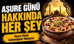 Aşure Günü Ne Zaman? Aşure Neden Yapılır, Anlamı ve Hikâyesi Nedir?