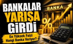 Bankalar Yarışa Girdi; En Yüksek Faizi Hangi Banka Veriyor?