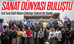 Erol Tuna Vakfı Resim Çalıştayı Trabzon’a Damga Vurdu! Sanat Dünyası Aynı Masadaydı