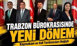 Trabzon Bürokrasisinde Yeni Dönem: Kaymakam ve Vali Yardımcıları Değişti