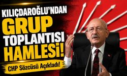 CHP Sözcüsü Açıkladı!; Kılıçdaroğlu’ndan Grup Toplantısı Hamlesi!