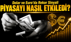 Dolar ve Euro’da Rekor Sinyali: Kurlar Haftaya Yükselişle Devam Ediyor