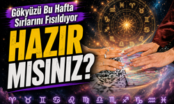 Gökyüzü Bu Hafta Sırlarını Fısıldıyor: Bu Burçlar Özellikle Dikkat Etmeli!