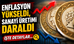 Enflasyon Yükseldi, Sanayi Üretimi Daraldı: Türkiye Ekonomisinde Kırılgan Görünüm Derinleşti