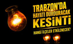 Trabzon'da Hayatı Durduracak Kesinti: Hangi İlçeler Etkilenecek?