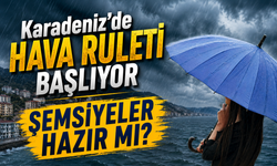Karadeniz'de Hava Ruleti Başlıyor, Şemsiyeler Hazır Mı? Yağış Bekleniyor mu?