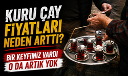 Çay Keyfi Ateş Pahası: Kuru Çay Fiyatları Neden Arttı?