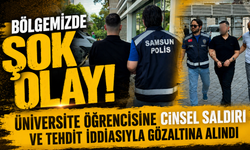 Bölgemizde Şok Olay! Üniversite öğrencisine c*nsel saldırı ve tehdit iddiasıyla gözaltına alındı