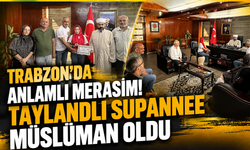 Trabzon’da Anlamlı Merasim! Taylandlı Supannee Müslüman Oldu