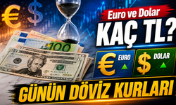 Günün Döviz Kurları: Euro ve Dolar Kaç TL?