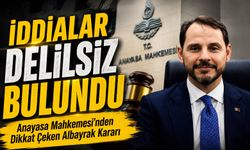 Anayasa Mahkemesi’nden Dikkat Çeken Albayrak Kararı: İddialar Delilsiz Bulundu