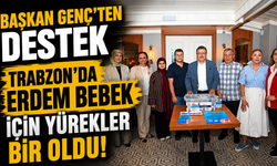 Trabzon’da Erdem Bebek İçin Yürekler Bir Oldu! Başkan Genç’ten Destek