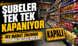 Dev Market Zincirinde Kapanma Dalgası Başladı! Şubeler Tek Tek Kapanıyor