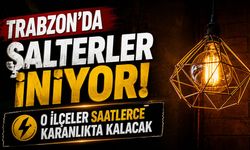 Trabzon'da Şalterler İniyor: O İlçeler Saatlerce Karanlıkta Kalacak
