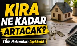 Haziran Ayında Kira Ne Kadar Artacak? TÜİK'in Açıkladığı Rakam Dikkat Çekti