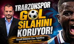 Karadeniz Devi Trabzonspor Gol Silahını Koruyor!; Suudi Arabistan'ın Dev Teklifine Başkan Doğa'dan Ret!