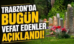 Trabzon’da 2 Haziran Vefat Listesi Açıklandı! İşte Cenaze Namazı Saatleri