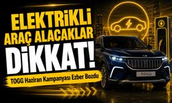 Elektrikli Araç Alacaklar Dikkat!; TOGG Haziran Kampanyası Ezber Bozdu