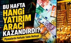 Bu Hafta Hangi Yatırım Aracı Kazandırdı? ; Yatırımcıların Haftalık Karnesi Belli Oldu