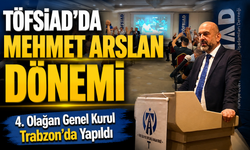 TÖFSİAD’da Mehmet Arslan Dönemi Başladı, 4. Olağan Genel Kurul Trabzon’da Yapıldı