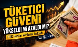 TÜİK Açıkladı: Tüketici Güven Endeksi Haziranda Artış Gösterdi