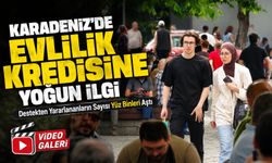 Doğu Karadeniz’de Evlilik Kredisine Yoğun İlgi: Destekten Yararlananların Sayısı Bin 339’a Ulaştı