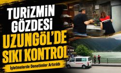 Turizmin Gözdesi Uzungöl’de Sıkı Kontrol; İşletmelerde Denetimler Artırıldı