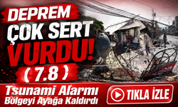 Deprem Bu Sefer Çok Sert Vurdu! Tsunami Alarmı Bölgeyi Ayağa Kaldırdı