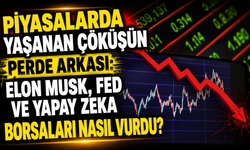 Piyasalardaki Sert Düşüşün Perde Arkası! Küresel Satış Dalgasını Ne Tetikledi?