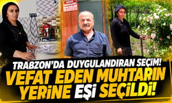 Trabzon’da Vefat Eden Muhtarın Mührünü Eşi Devralıyor