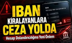 Hesap Dolandırıcılığına Yeni Önlem: Iban Kiralayanlara Ceza Yolda