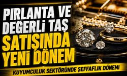 Kuyumculuk Sektöründe Şeffaflık Dönemi: Pırlanta Ve Değerli Taş Satışında Yeni Dönem
